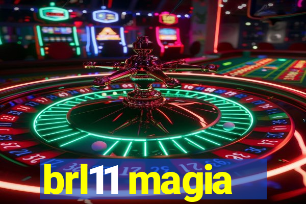 brl11 magia